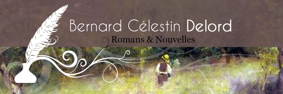 1 - Romans et Nouvelles de Bernard Célestin Delord